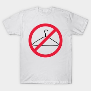 Warning, Do Not Force People to Use A Coat Hanger to Abort - Red Line Through a Coat hanger. Pro Choice-My Body My Choice. T-Shirt